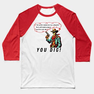 YOU DIG! Baseball T-Shirt